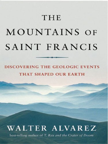The Mountains of Saint Francis: Discovering the Geologic Events That Shaped Our Earth