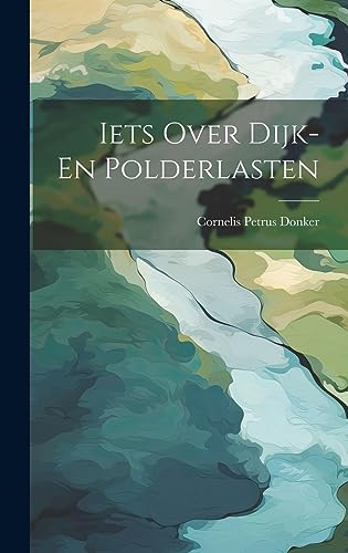Iets Over Dijk- En Polderlasten (Dutch Edition)