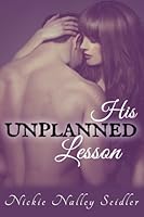 His Unplanned Lesson 1505975646 Book Cover