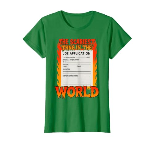 The Scariest Thing in The World Job Application Ironic Meme T-Shirt, Women, Kelly Green, Large