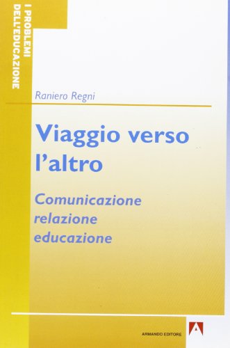 Viaggio Verso L'altra. Comunicazione, Relazione, Educazione