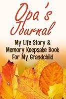 Opa's Journal: Memory Keepsake for My Grandchild - Guided Q&A Interview Prompts for Grandfather 1092140441 Book Cover