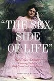 'The Sex Side of Life': Mary Ware Dennett's Pioneering Battle for Birth Control and Sex Education