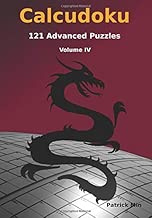Calcudoku, 121 Advanced Puzzles: volume IV (Advanced Calcudoku Puzzles) (Volume 4)