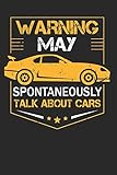  Warning May Spontaneously Start Talking About Cars: Funny Composition Notebook for Mechanics and Cars Lovers. Wide Ruled Blank Lined paper. Journal, ... Gift for Birthday, Christmas, Kids, boys