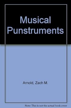 Plastic Comb Musical Punstruments: A Guide to the Construction, Use, and Rhetorical Analysis of 62 Novel Musical Instruments Based on Musical Puns Book