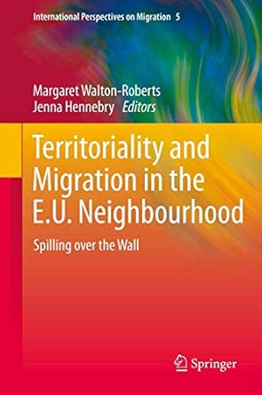 Territoriality and Migration in the E.U. Neighbourhood: Spilling over the Wall: 5 2014th Edition book cover