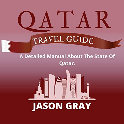 Qatar Travel Guide A Detailed Manual About The State Of