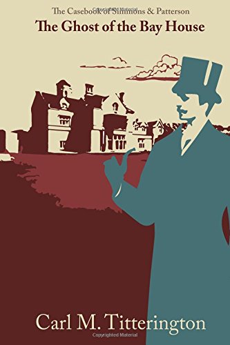 The Ghost of the Bay House: 1 (The Casebook of Simmons and Patterson)