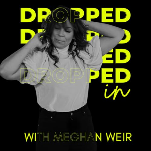 Couverture de Dropped In with Meghan Weir