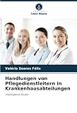 Handlungen von Pflegedienstleitern in Krankenhausabteilungen: Investigative Studie
