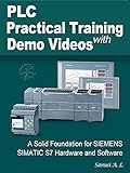siemens s7 1200 lehrgang  PLC Practical Training with Demo Videos: A Solid Foundation for SIEMENS SIMATIC S7 Hardware and Software (English Edition)
