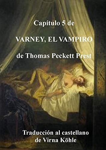 Capítulo 5 de Varney, el vampiro, de Thomas Peckett Prest (Spanish Edition)