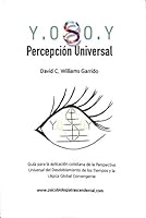Y.0 S 0.Y percepción universal / Y.0 S 0.Y universal perception (Spanish Edition) 1514370069 Book Cover