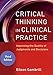 Critical Thinking in Clinical Practice: Improving the Quality of Judgments and Decisions