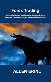 Forex Trading: Options Definition and Function, Options Trading Updates, Trading Strategies and Risk Management