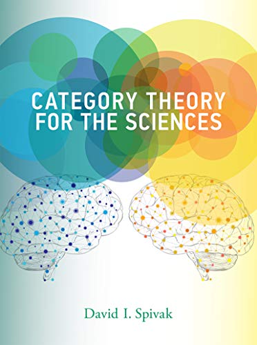 Category Theory for the Sciences (The MIT Press) Category Theory for the Sciences (The MIT Press)