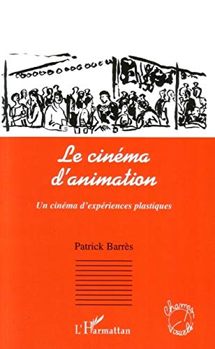 Le cinéma d'animation: Un cinéma d'expériences plastiques