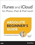  iTunes and iCloud for iPhone, iPad, & iPod touch Absolute Beginner\'s Guide (English Edition)