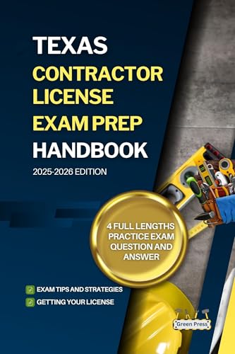 TEXAS CONTRACTOR LICENSE EXAM PREP HANDBOOK : A Complete Guide to Passing the Exam on Your First Try (USA GENERAL CONTRACTOR LICENSE EXAM PREP GUIDES)