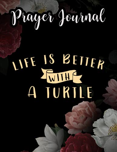 Life Is Better With A Turtle Funny Gift For Turtle Owner Quote Prayer Journal: For Women, Catholic Gifts,8.5x11 in, Jesus Calling Calander, Guided Journal, Jesus Gifts