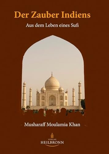 Der Zauber Indiens: Aus dem Leben eines Sufi