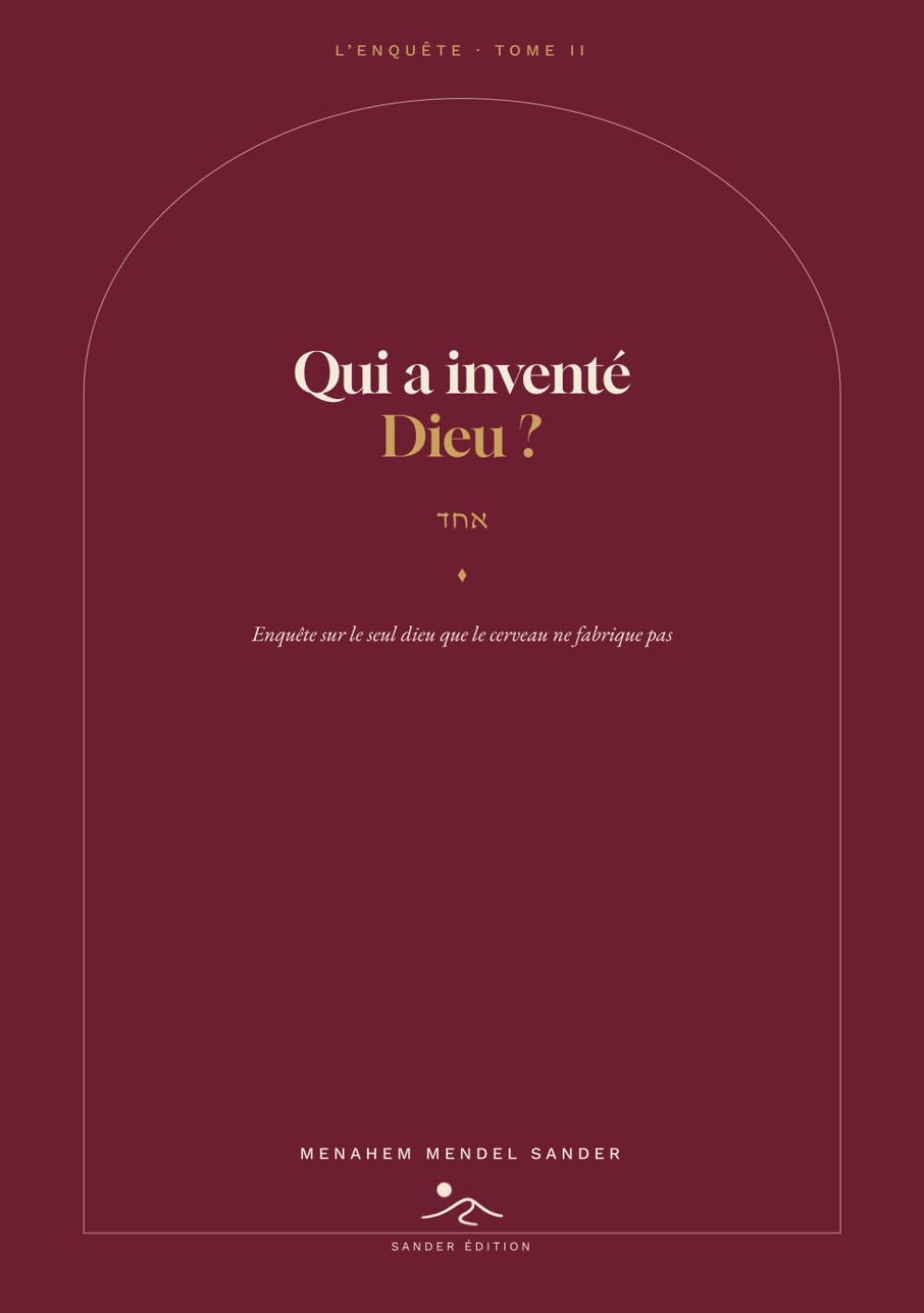 Qui a inventé Dieu ?: Enquête sur le seul dieu que le cerveau ne fabrique pas
