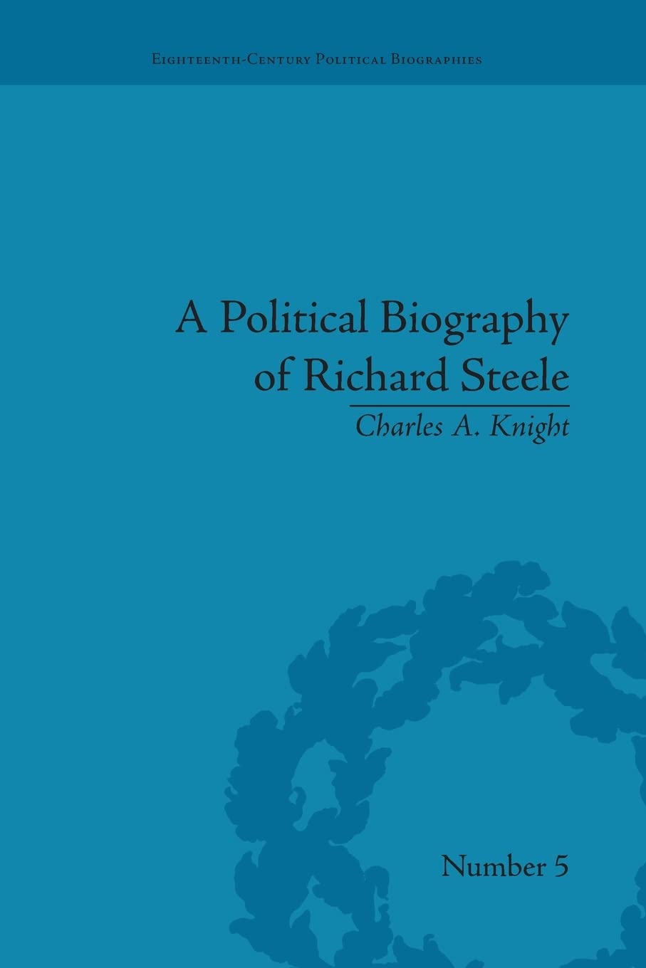A Political Biography of Richard Steele