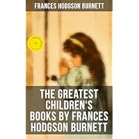 The Greatest Children's Books by Frances Hodgson Burnett