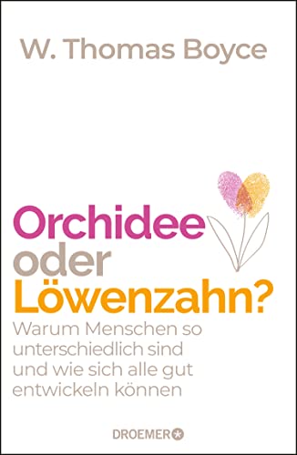 Orchidee oder Löwenzahn?: Warum Menschen so unterschiedlich sind und wie sich alle gut entwickeln können (German Edition)