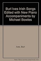 Burl Ives Irish Songs Edited with New Piano Accompaniments by Michael Bowles B001AG1JOY Book Cover