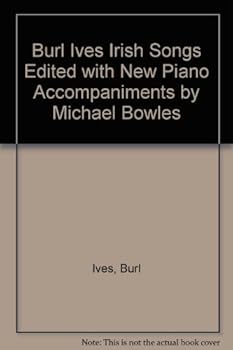 Burl Ives Irish Songs Edited with New Piano Accompaniments by Michael Bowles