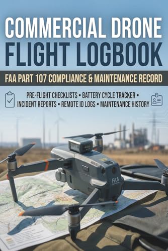 Commercial Drone Flight Logbook: FAA Part 107 Compliance & Maintenance Record: Remote ID & Session ID Tracker, Battery Log, and Incident Reports for Professional sUAS Operators.
