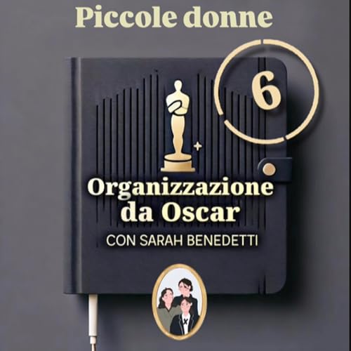 S6E5 Piccole Donne: l&rsquo;organizzazione invisibile che tiene insieme tutto