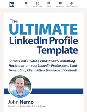 Book cover The Ultimate LinkedIn Profile: Get the EXACT words, phrases and formatting hacks that turn your LinkedIn Profile into a lead-generating, client-attracting piece of content!