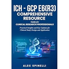 ICH - GCP E6(R3) Comprehensive Resource Guide for Clinical Research Professionals Audiolibro Por Alec Spinelli arte de portada