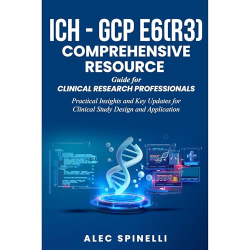 ICH - GCP E6(R3) Comprehensive Resource Guide for Clinical Research Professionals Audiolibro Por Alec Spinelli arte de portada