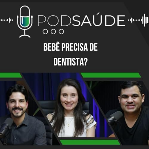 BEB&Ecirc; PRESCISA DE DENTISTA - COM DRA LET&Iacute;CA DE MELLO | PODSA&Uacute;DE #011