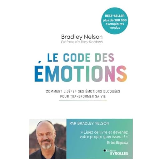 Le Code des émotions: Comment libérer ses émotions bloquées pour transformer sa vie