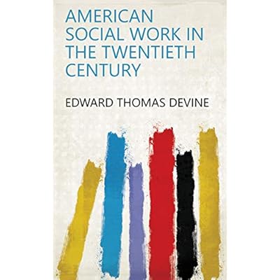 American Social Work in the Twentieth Century