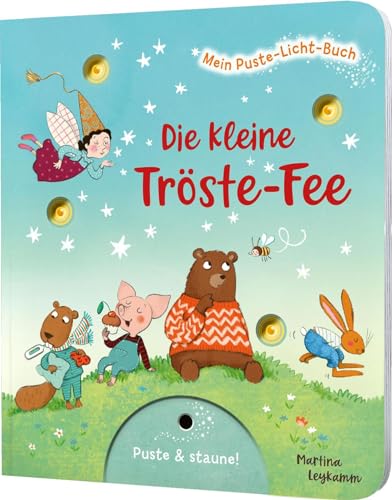 Mein Puste-Licht-Buch: Die kleine Tröste-Fee: Tröste alle Tiere, Mitmachbuch mit Puste-Licht und LED-Lämpchen