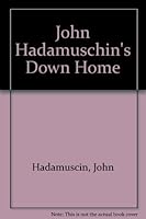 John Hadamuschin's Down Home 0517176408 Book Cover