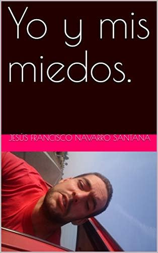 Yo y mis miedos.: Iré redactando y actualizando mis memorias, semana tras semana a modos de pequeños capítulos, una gran aventura, mi vida. Dando un toque de humor y sarcasmo para mayor disfrute.
