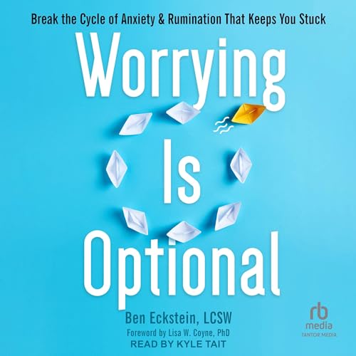 Worrying Is Optional (Authored by Ben Eckstein LCSW, Lisa W. Coyne PhD - foreword) episode artwork