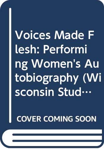 Voices Made Flesh: Performing Women's Autobiography