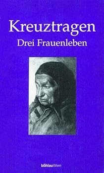 Hardcover Kreuztragen: Drei Frauenleben [German] Book