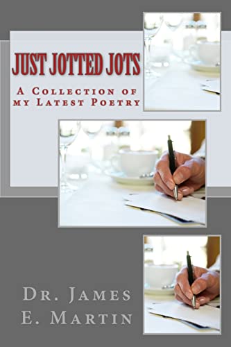 Just Jotted Jots: A Collection of my Latest Poetry