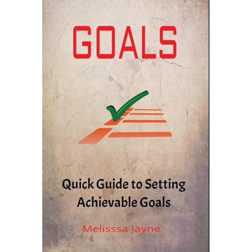 GOALS: A Quick Guide to Setting Achievable Goals Audiolibro Por Melissa Jayne arte de portada