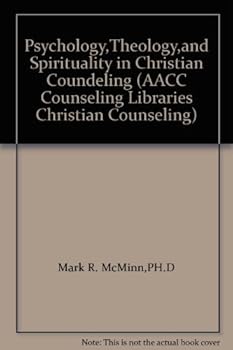 Psychology,Theology,and Spirituality in Christian Coundeling