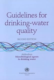 Guidelines for Drinking-Water Quality: Addendum Microbiological Agents in Drinking Water: Microbiological Agents in Drinki...